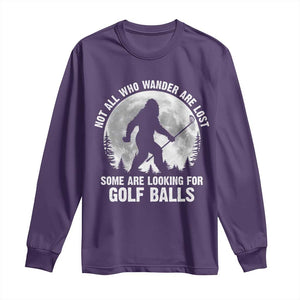 Not All Who Wander Are Lost Bigfoot Looking For Golf Balls Long Sleeve Shirt Vintage Golfs Lover Sasquatch Golfing Full Moon TS10 Purple Print Your Wear