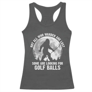 Not All Who Wander Are Lost Bigfoot Looking For Golf Balls Racerback Tank Top Vintage Golfs Lover Sasquatch Golfing Full Moon TS10 Dark Heather Print Your Wear
