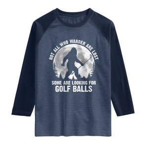 Not All Who Wander Are Lost Bigfoot Looking For Golf Balls Raglan Shirt Vintage Golfs Lover Sasquatch Golfing Full Moon TS10 Heather Denim Navy Print Your Wear