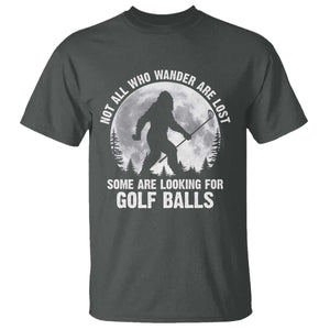Not All Who Wander Are Lost Bigfoot Looking For Golf Balls T Shirt Vintage Golfs Lover Sasquatch Golfing Full Moon TS10 Dark Heather Print Your Wear