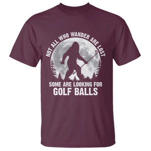 Not All Who Wander Are Lost Bigfoot Looking For Golf Balls T Shirt Vintage Golfs Lover Sasquatch Golfing Full Moon TS10 Maroon Print Your Wear