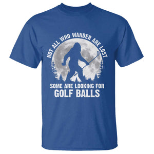 Not All Who Wander Are Lost Bigfoot Looking For Golf Balls T Shirt Vintage Golfs Lover Sasquatch Golfing Full Moon TS10 Royal Blue Print Your Wear