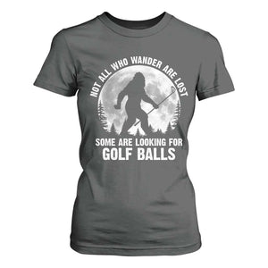 Not All Who Wander Are Lost Bigfoot Looking For Golf Balls T Shirt For Women Vintage Golfs Lover Sasquatch Golfing Full Moon TS10 Dark Heather Print Your Wear