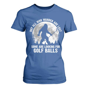 Not All Who Wander Are Lost Bigfoot Looking For Golf Balls T Shirt For Women Vintage Golfs Lover Sasquatch Golfing Full Moon TS10 Royal Blue Print Your Wear