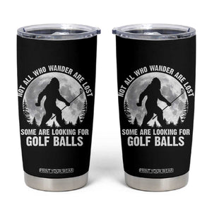 Not All Who Wander Are Lost Bigfoot Looking For Golf Balls Tumbler Cup Vintage Golfs Lover Sasquatch Golfing Full Moon TS10 Black Print Your Wear
