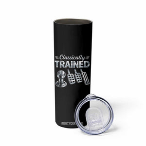 Classically Trained Skinny Tumbler Dimmer Manual Transmission Car Humor Pedals Driving TS10 Print Your Wear