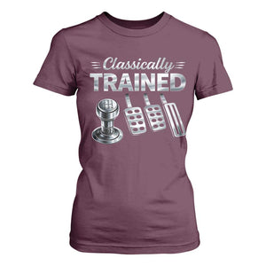 Classically Trained T Shirt For Women Dimmer Manual Transmission Car Humor Pedals Driving TS10 Maroon Print Your Wear
