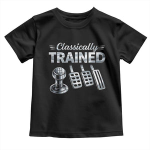 Classically Trained Toddler T Shirt Dimmer Manual Transmission Car Humor Pedals Driving TS10 Black Print Your Wear