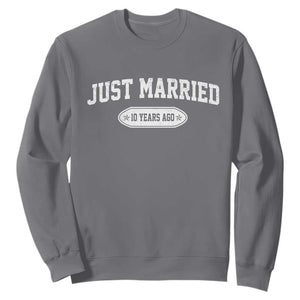 Just Married 10 Years Ago Sweatshirt 10th Wedding Anniversary Matching TS10 Charcoal Print Your Wear
