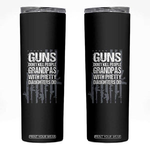 Grandpas With Pretty Daughters Skinny Tumbler Funny Grandpa Gun American Flag TS10 Black Print Your Wear