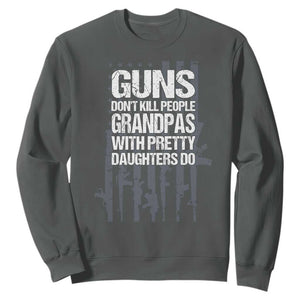 Grandpas With Pretty Daughters Sweatshirt Funny Grandpa Gun American Flag TS10 Dark Heather Print Your Wear
