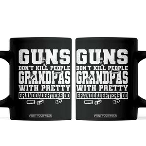 Funny Grandpa Coffee Mug Guns Dont Kill People Grandpas With Pretty Granddaughters Do TS10 Black Print Your Wear