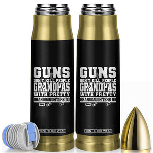 Funny Grandpa Bullet Tumbler Guns Dont Kill People Grandpas With Pretty Granddaughters Do TS10 Black Print Your Wear