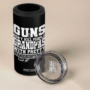 Funny Grandpa 4 in 1 Can Cooler Tumbler Guns Dont Kill People Grandpas With Pretty Granddaughters Do TS10 Print Your Wear