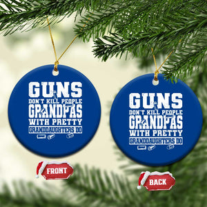 Funny Grandpa Ceramic Ornament Guns Dont Kill People Grandpas With Pretty Granddaughters Do TS10 1pc Blue Print Your Wear