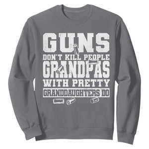 Funny Grandpa Sweatshirt Guns Dont Kill People Grandpas With Pretty Granddaughters Do TS10 Charcoal Print Your Wear