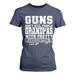 Funny Grandpa T Shirt For Women Guns Dont Kill People Grandpas With Pretty Granddaughters Do TS10 Navy Print Your Wear