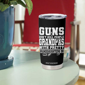 Funny Grandpa Tumbler Cup Guns Dont Kill People Grandpas With Pretty Granddaughters Do TS10 Print Your Wear