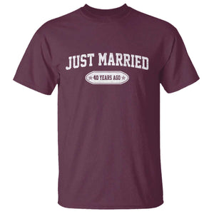 Just Married 40 Years Ago T Shirt 40th Wedding Anniversary Matching TS10 Maroon Print Your Wear