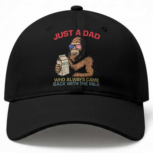 Just A Dad Who Always Came Back With The Milk Baseball Cap Funny Fathers Day Bigfoot Sasquatch Lovers TS10 Print Your Wear