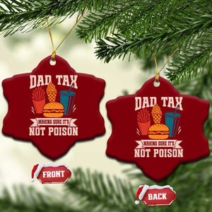 Dad Tax Ceramic Ornament Making Sure It's Not Poison Fathers Day Gifts TS10 Print Your Wear
