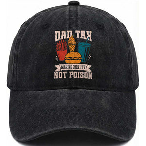 Dad Tax Washed Cotton Baseball Cap Making Sure It's Not Poison Fathers Day Gifts TS10 Print Your Wear