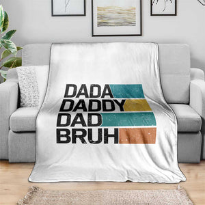 Dada Daddy Dad Bruh Throw Blanket Funny Fathers Day Bruh TS10 Print Your Wear