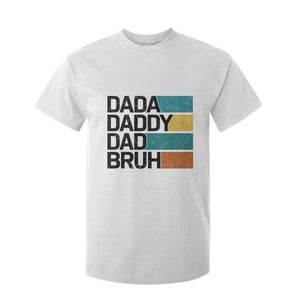 Dada Daddy Dad Bruh T Shirt For Kid Funny Fathers Day Bruh TS10 White Print Your Wear