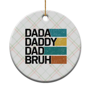 Dada Daddy Dad Bruh Ceramic Ornament Funny Fathers Day Bruh TS10 1pc Christmas Plaid Print Your Wear