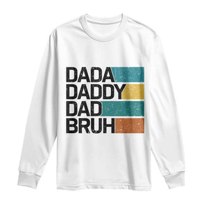 Dada Daddy Dad Bruh Long Sleeve Shirt Funny Fathers Day Bruh TS10 White Print Your Wear