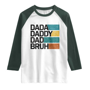 Dada Daddy Dad Bruh Raglan Shirt Funny Fathers Day Bruh TS10 White Dark Forest Green Print Your Wear