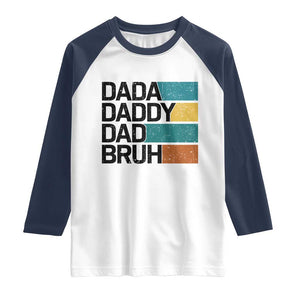 Dada Daddy Dad Bruh Raglan Shirt Funny Fathers Day Bruh TS10 White Navy Print Your Wear