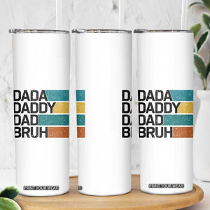 Dada Daddy Dad Bruh Skinny Tumbler Funny Fathers Day Bruh TS10 Print Your Wear