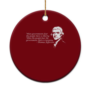 Thomas Jefferson Ceramic Ornament When Governments Fear The People There Is Liberty TS10 1pc Red Print Your Wear