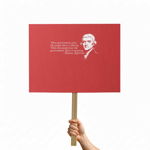 Thomas Jefferson Protest Sign When Governments Fear The People There Is Liberty TS10 Horizontal 18" × 24" Red Print Your Wear
