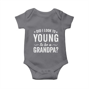 Funny Grandpa Baby Onesie Did I Look Too Young To Be A Grandpa TS10 Charcoal Print Your Wear