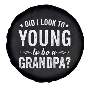 Funny Grandpa Spare Tire Cover Did I Look Too Young To Be A Grandpa TS10 Print Your Wear