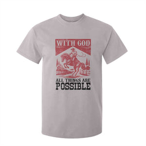 Christian Cowboy T Shirt For Kid Vintage Christian All Things Are Possible Encouraging Bible Verse TS10 Ice Gray Print Your Wear
