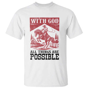 Christian Cowboy T Shirt Vintage Christian All Things Are Possible Encouraging Bible Verse TS10 White Print Your Wear
