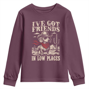 Funny Dachshund Cowboy Youth Sweatshirt Ive Got Friends In Low Places TS10 Maroon Print Your Wear