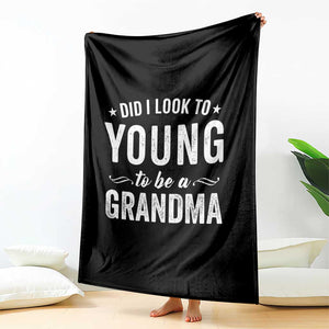 Funny Grandma Throw Blanket Did I Look Too Young To Be A Grandma TS10 Print Your Wear