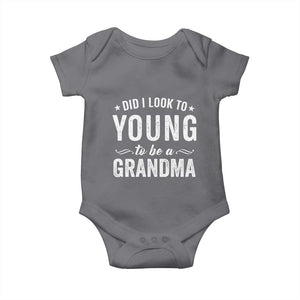 Funny Grandma Baby Onesie Did I Look Too Young To Be A Grandma TS10 Charcoal Print Your Wear