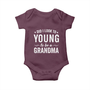 Funny Grandma Baby Onesie Did I Look Too Young To Be A Grandma TS10 Maroon Print Your Wear