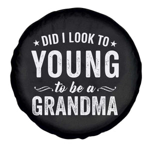 Funny Grandma Spare Tire Cover Did I Look Too Young To Be A Grandma TS10 Print Your Wear