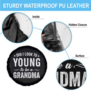 Funny Grandma Spare Tire Cover Did I Look Too Young To Be A Grandma TS10 Print Your Wear
