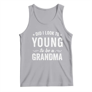 Funny Grandma Tank Top Did I Look Too Young To Be A Grandma TS10 Athletic Heather Print Your Wear