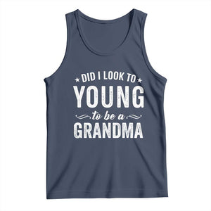 Funny Grandma Tank Top Did I Look Too Young To Be A Grandma TS10 Navy Print Your Wear