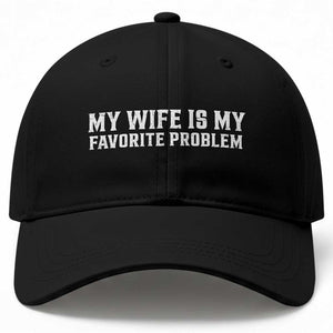 My Wife Is My Favorite Problem Funny Husband Marriage Graphic Baseball Cap
