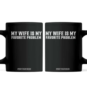 My Wife Is My Favorite Problem Funny Husband Marriage Graphic Coffee Mug
