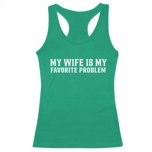 My Wife Is My Favorite Problem Funny Husband Marriage Graphic Racerback Tank Top